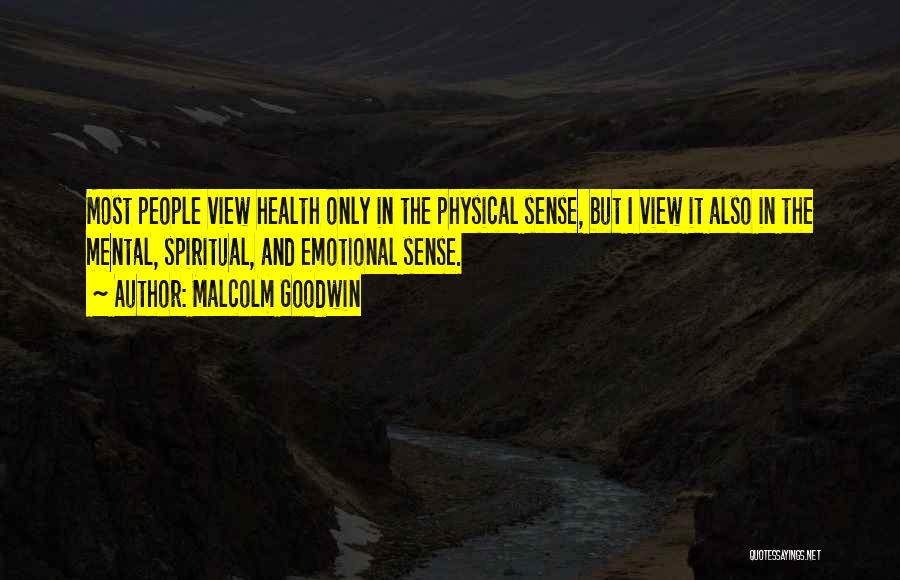 Spiritual Health Quotes By Malcolm Goodwin