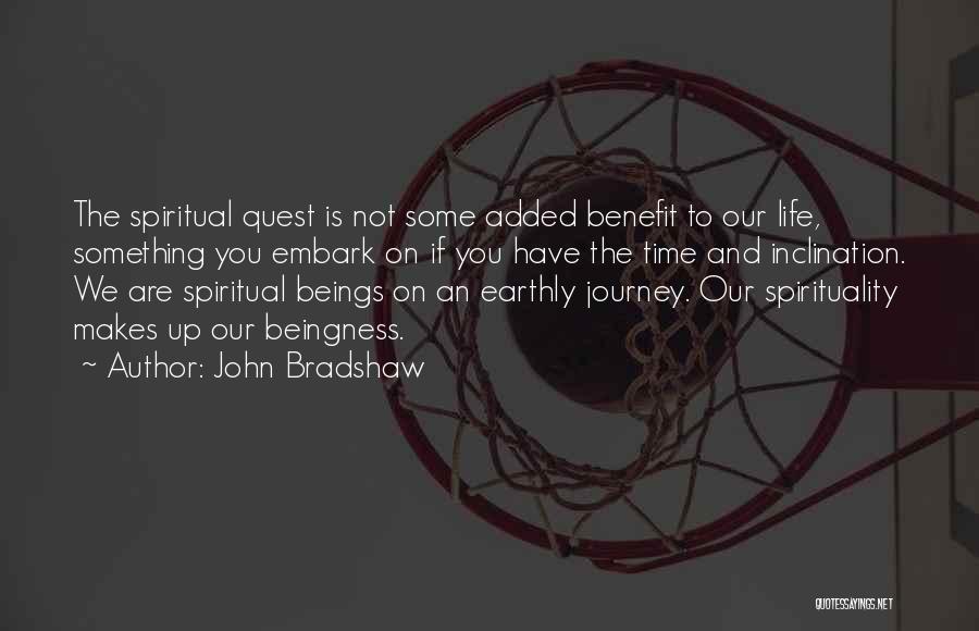 Spiritual Journey Quotes By John Bradshaw