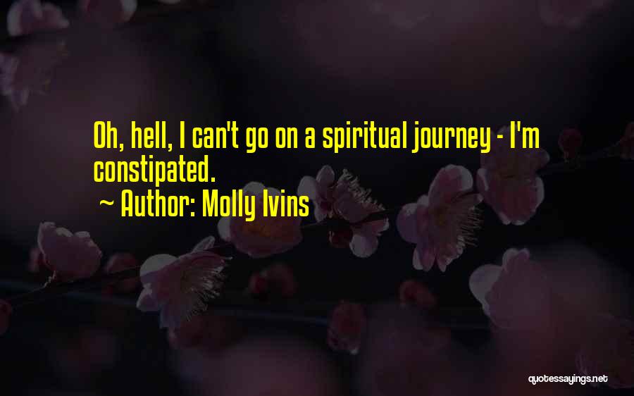 Spiritual Journey Quotes By Molly Ivins