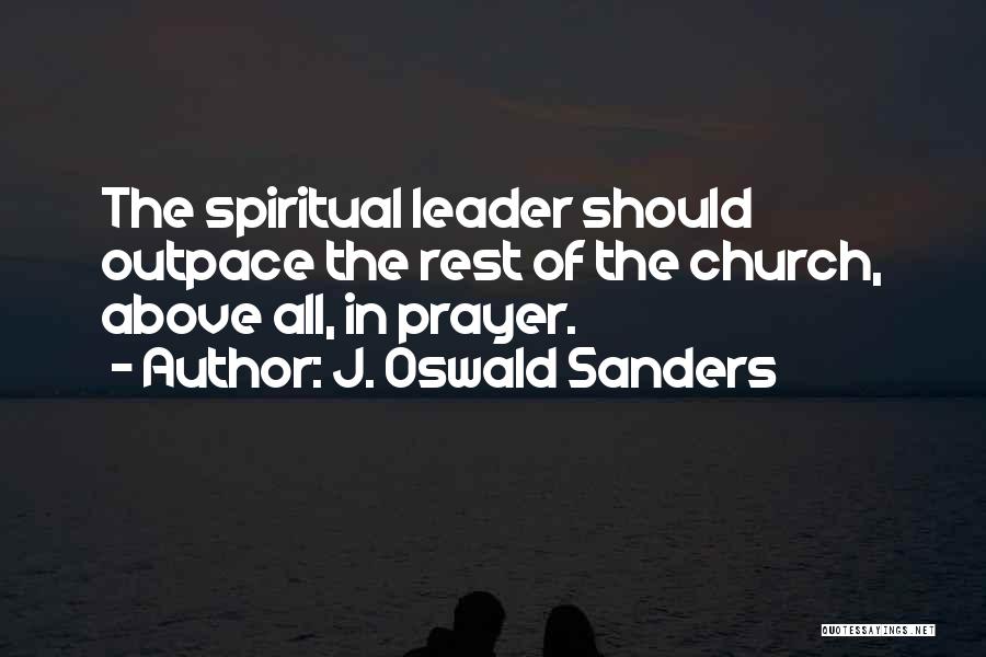 Spiritual Leadership Oswald Sanders Quotes By J. Oswald Sanders