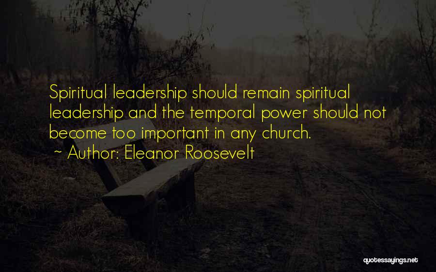 Spiritual Leadership Quotes By Eleanor Roosevelt