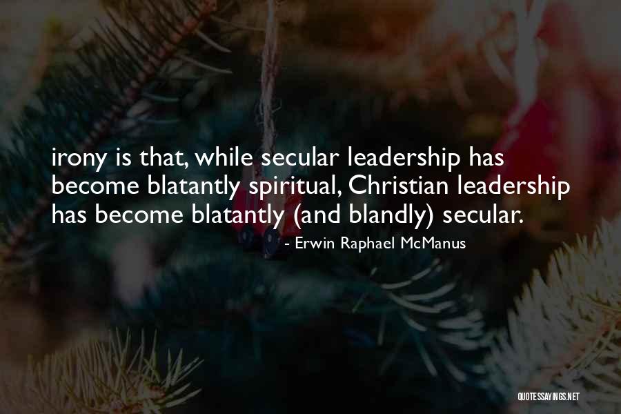 Spiritual Leadership Quotes By Erwin Raphael McManus