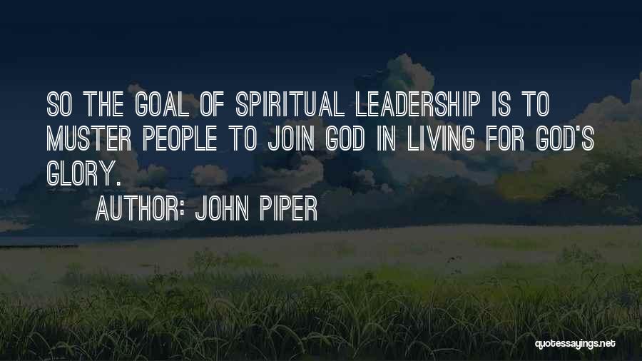 Spiritual Leadership Quotes By John Piper