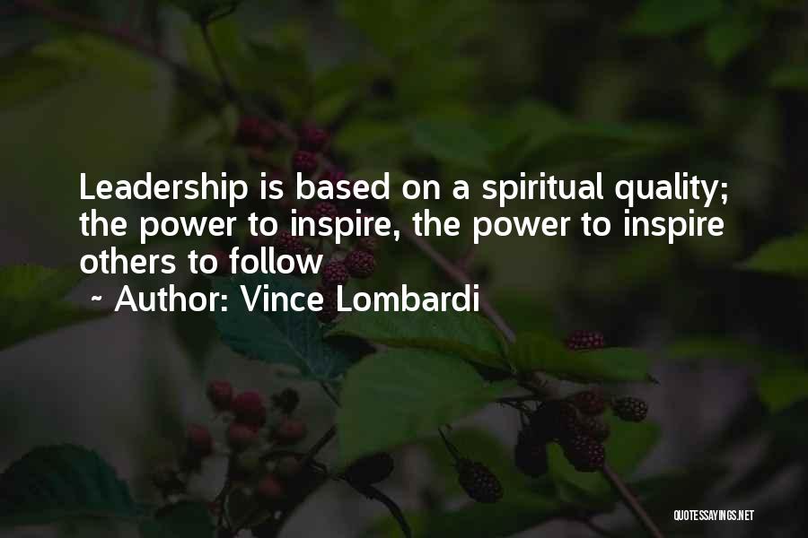 Spiritual Leadership Quotes By Vince Lombardi