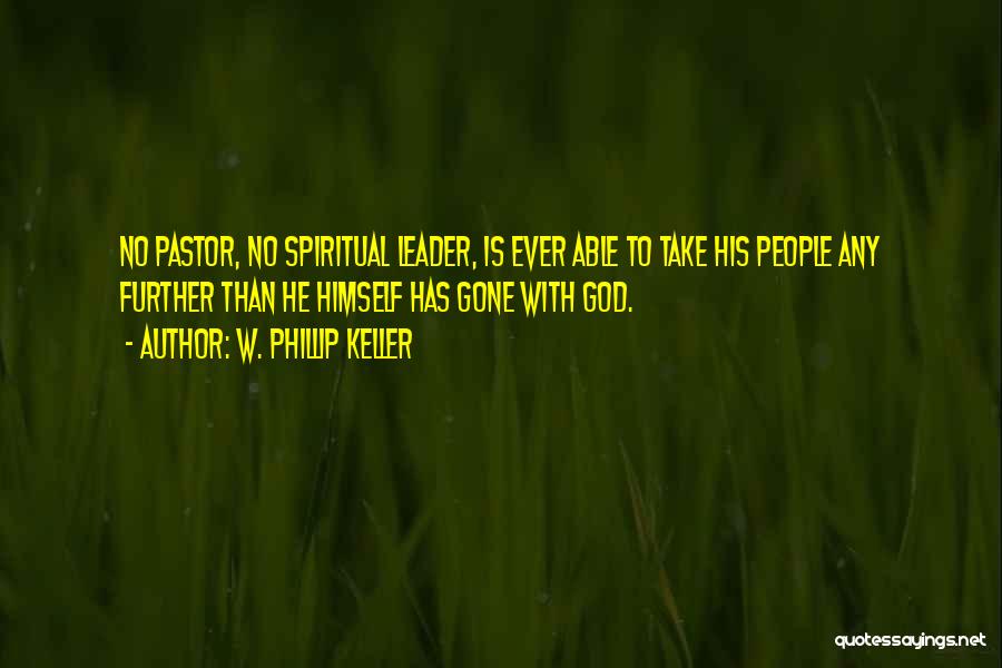 Spiritual Leadership Quotes By W. Phillip Keller Spiritual Leadership Quotes By W. Phillip Keller