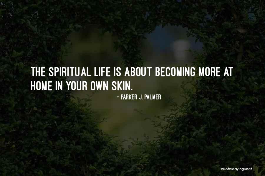 Spiritual Life Quotes By Parker J. Palmer