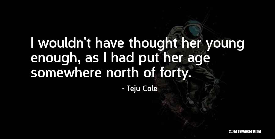 Spiritual Limitations Quotes By Teju Cole Spiritual Limitations Quotes By Teju Cole