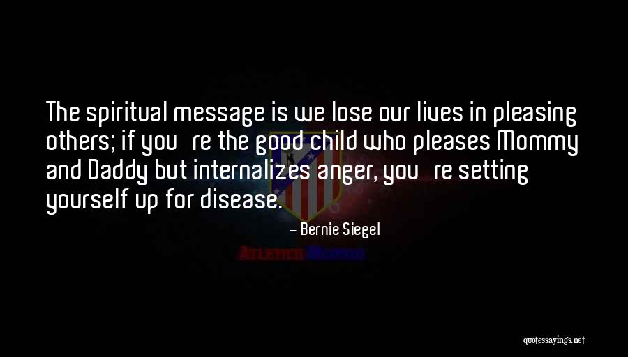 Spiritual Message Quotes By Bernie Siegel Spiritual Message Quotes By Bernie Siegel