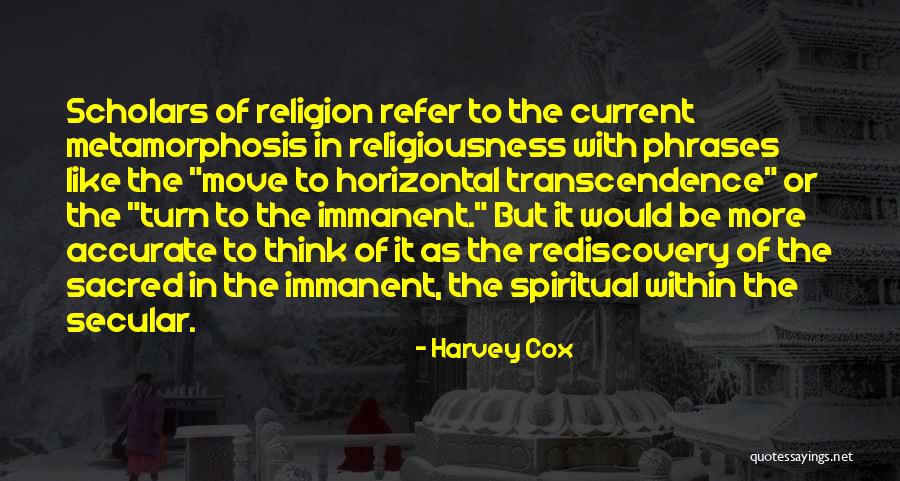 Spiritual Metamorphosis Quotes By Harvey Cox Spiritual Metamorphosis Quotes By Harvey Cox