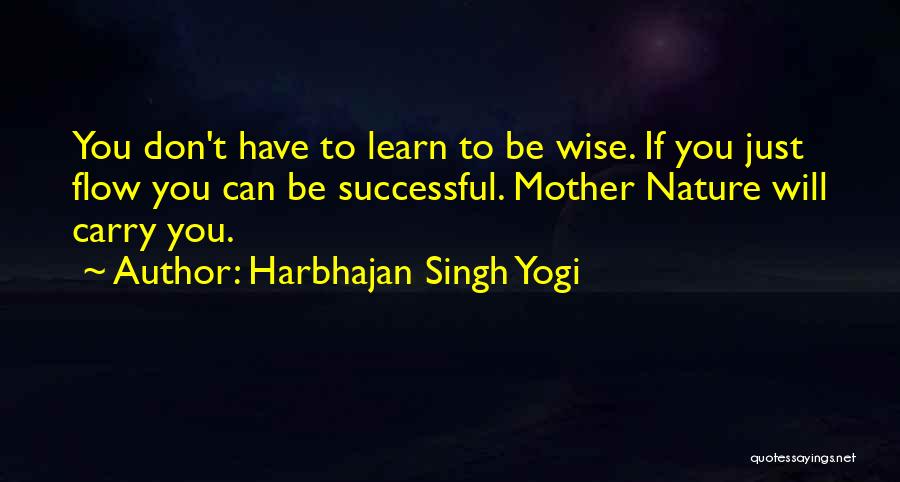 Spiritual Mother Nature Quotes By Harbhajan Singh Yogi