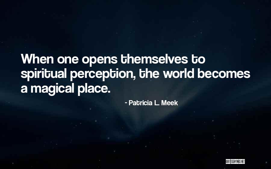Spiritual Mysticism Quotes By Patricia L. Meek Spiritual Mysticism Quotes By Patricia L. Meek