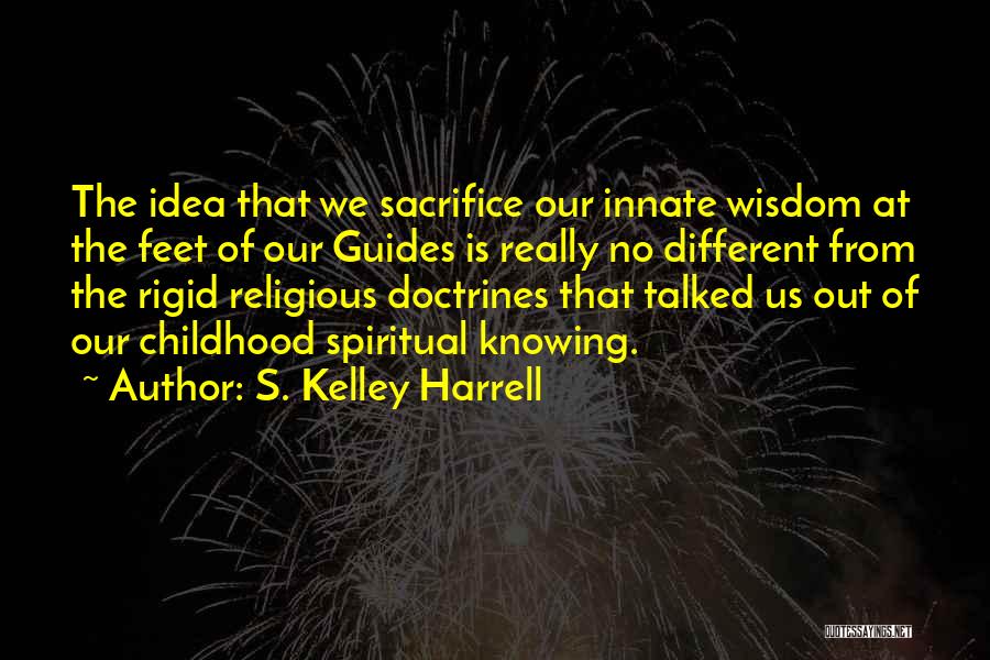 Spiritual Non Religious Quotes By S. Kelley Harrell
