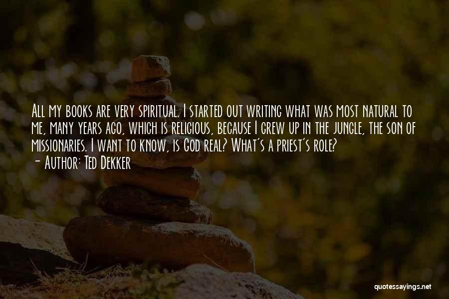 Spiritual Non Religious Quotes By Ted Dekker