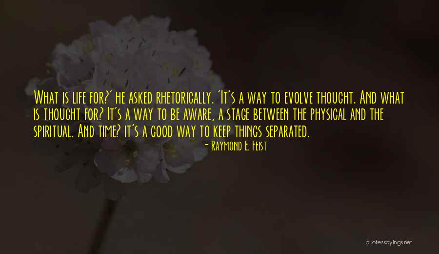 Spiritual Philosophy Quotes By Raymond E. Feist Spiritual Philosophy Quotes By Raymond E. Feist