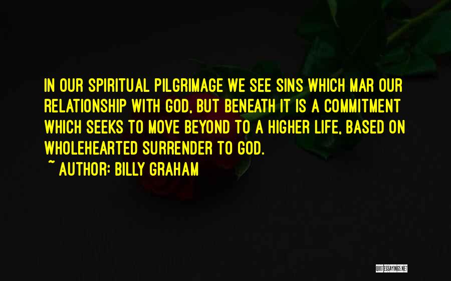 Spiritual Pilgrimage Quotes By Billy Graham