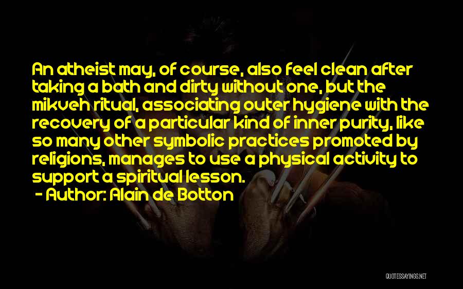 Spiritual Practices Quotes By Alain De Botton