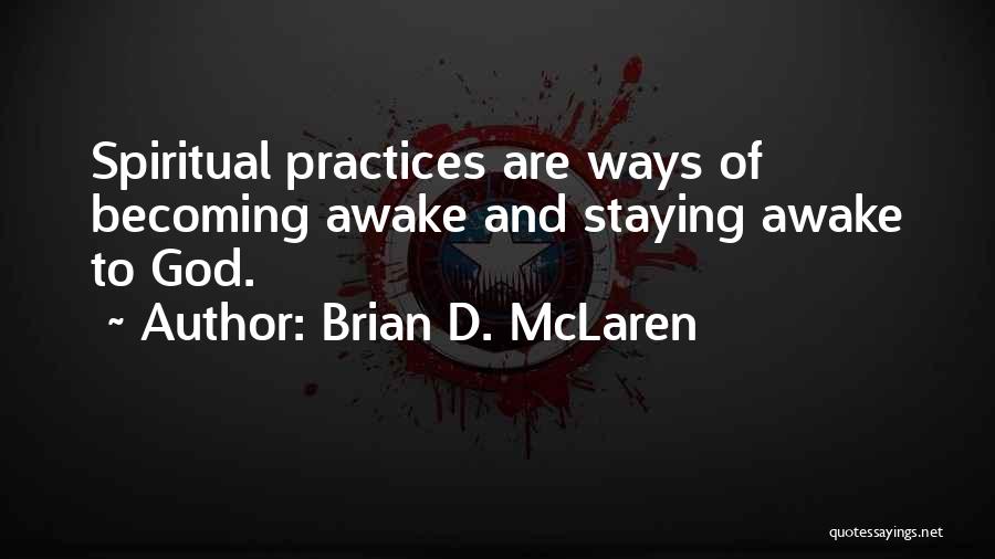 Spiritual Practices Quotes By Brian D. McLaren