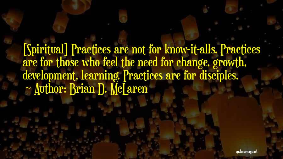 Spiritual Practices Quotes By Brian D. McLaren