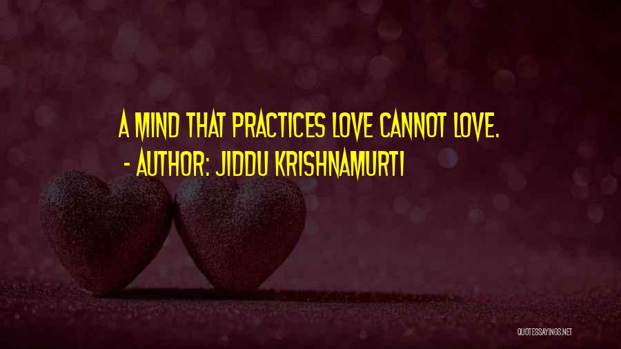 Spiritual Practices Quotes By Jiddu Krishnamurti