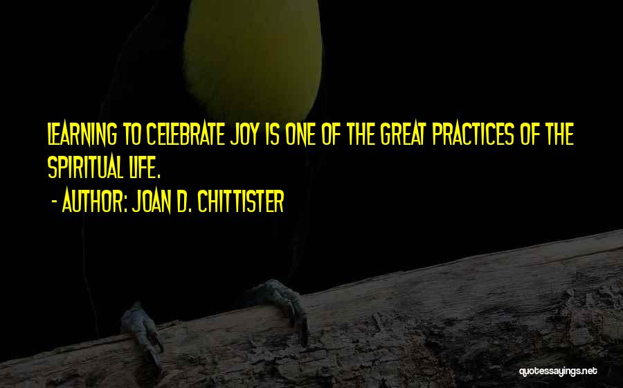 Spiritual Practices Quotes By Joan D. Chittister