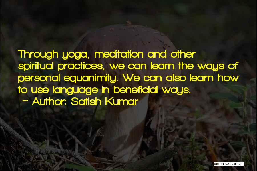 Spiritual Practices Quotes By Satish Kumar