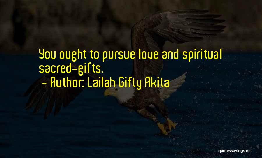 Spiritual Pursuit Quotes By Lailah Gifty Akita
