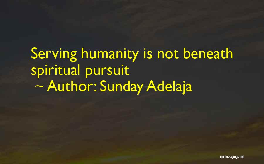 Spiritual Pursuit Quotes By Sunday Adelaja