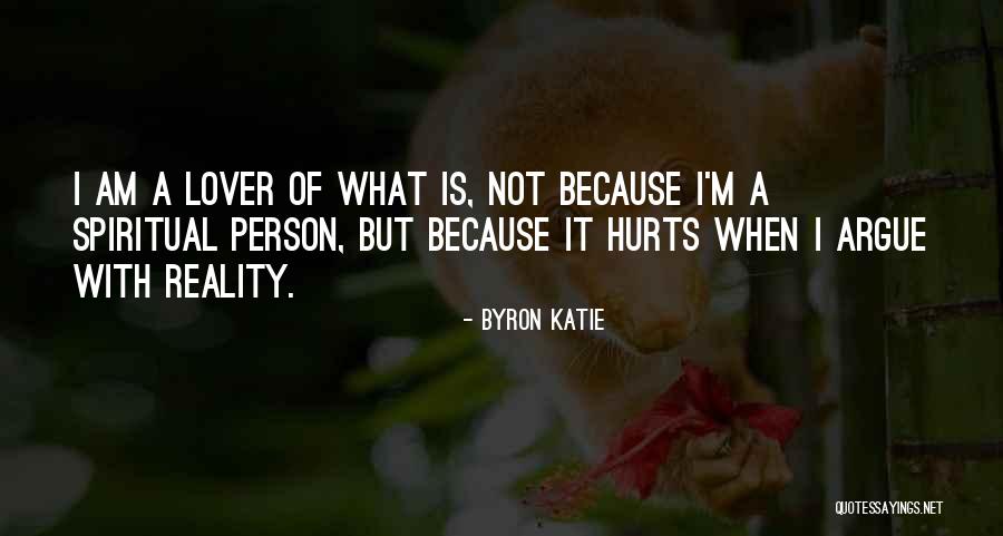 Spiritual Reality Quotes By Byron Katie Spiritual Reality Quotes By Byron Katie