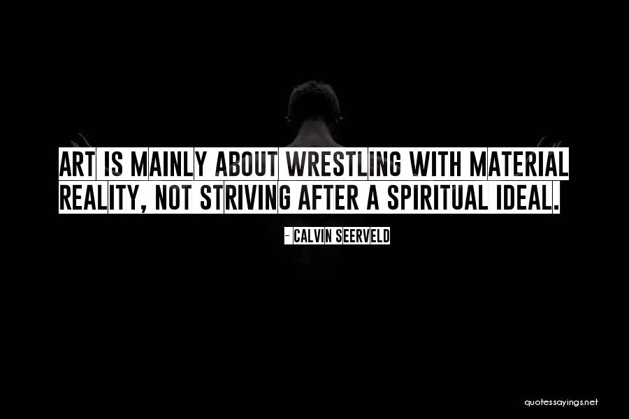 Spiritual Reality Quotes By Calvin Seerveld Spiritual Reality Quotes By Calvin Seerveld