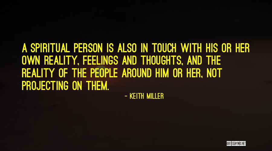 Spiritual Reality Quotes By Keith Miller Spiritual Reality Quotes By Keith Miller