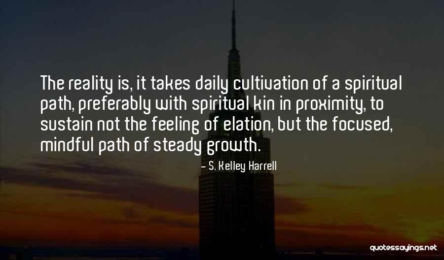 Spiritual Reality Quotes By S. Kelley Harrell Spiritual Reality Quotes By S. Kelley Harrell