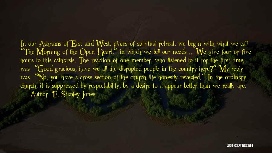 Spiritual Retreat Quotes By E. Stanley Jones