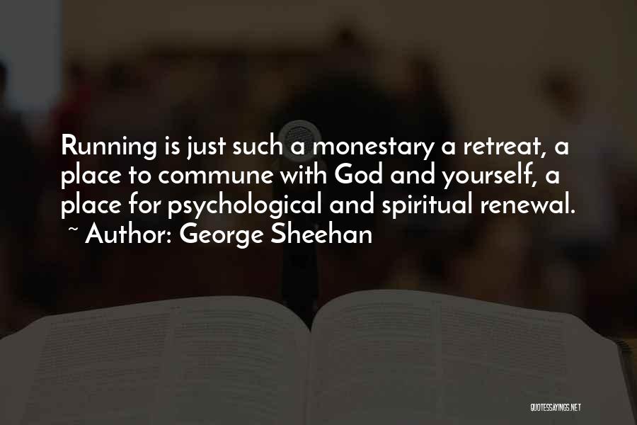 Spiritual Retreat Quotes By George Sheehan
