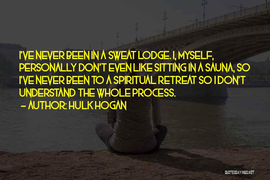 Spiritual Retreat Quotes By Hulk Hogan