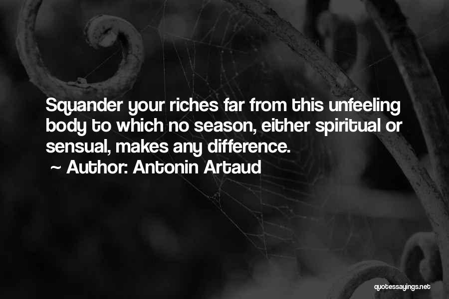 Spiritual Riches Quotes By Antonin Artaud
