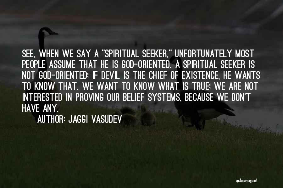 Spiritual Seeker Quotes By Jaggi Vasudev