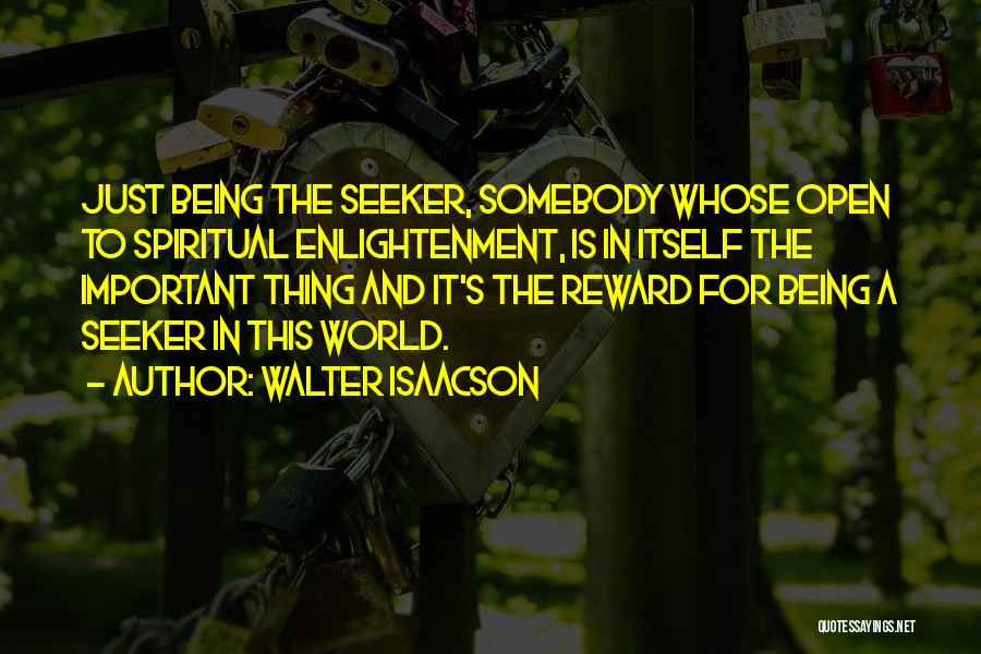 Spiritual Seeker Quotes By Walter Isaacson