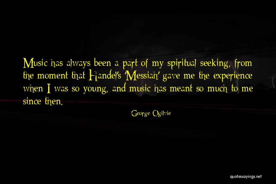 Spiritual Seeking Quotes By George Ogilvie Spiritual Seeking Quotes By George Ogilvie