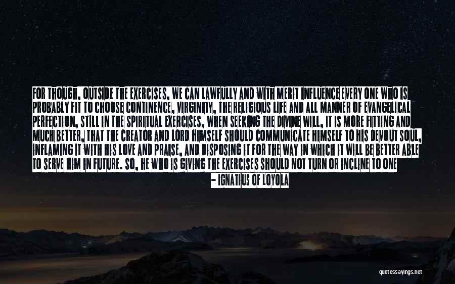 Spiritual Seeking Quotes By Ignatius Of Loyola Spiritual Seeking Quotes By Ignatius Of Loyola