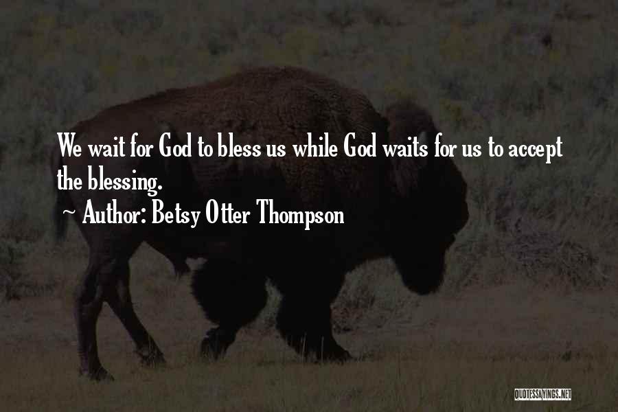 Spiritual Self Help Quotes By Betsy Otter Thompson