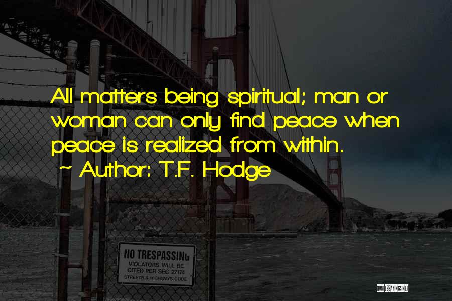 Spiritual Self Realization Quotes By T.F. Hodge