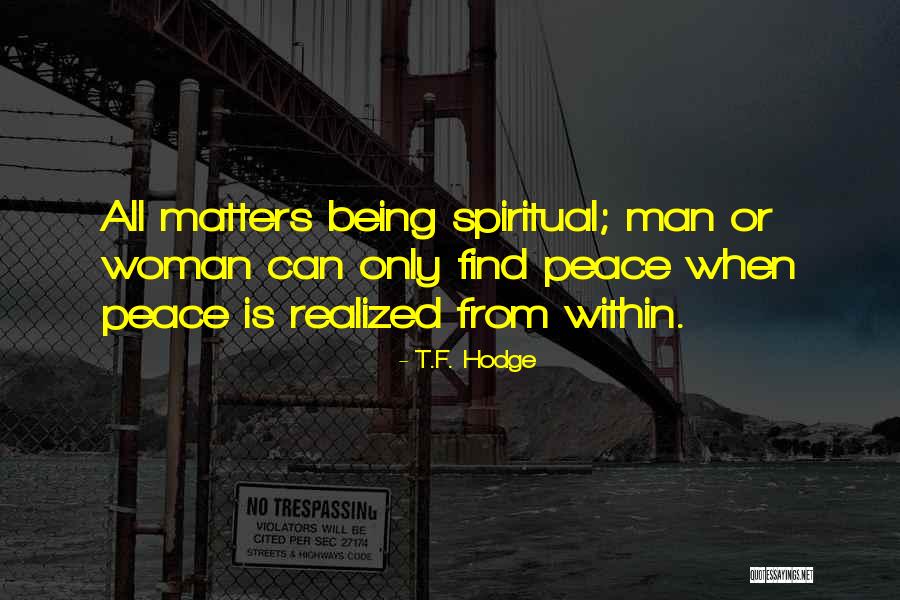Spiritual Self Realization Quotes By T.F. Hodge Spiritual Self Realization Quotes By T.F. Hodge