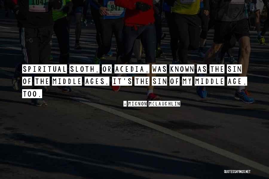 Spiritual Sloth Quotes By Mignon McLaughlin Spiritual Sloth Quotes By Mignon McLaughlin