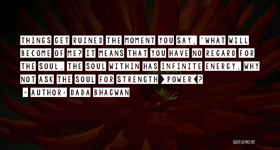 Spiritual Strength Quotes By Dada Bhagwan