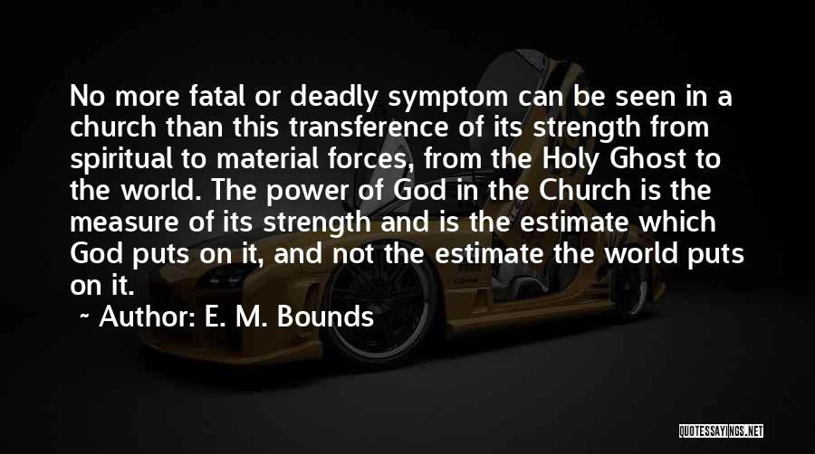 Spiritual Strength Quotes By E. M. Bounds