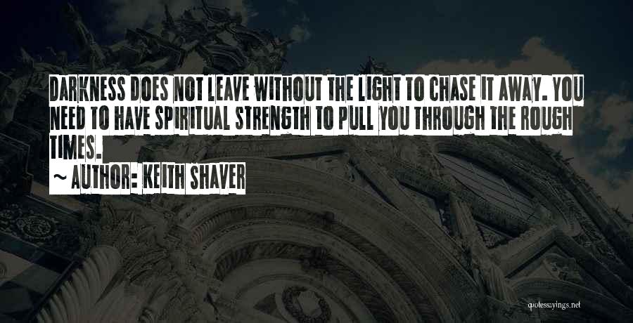 Spiritual Strength Quotes By Keith Shaver