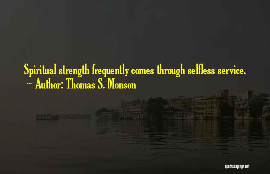 Spiritual Strength Quotes By Thomas S. Monson