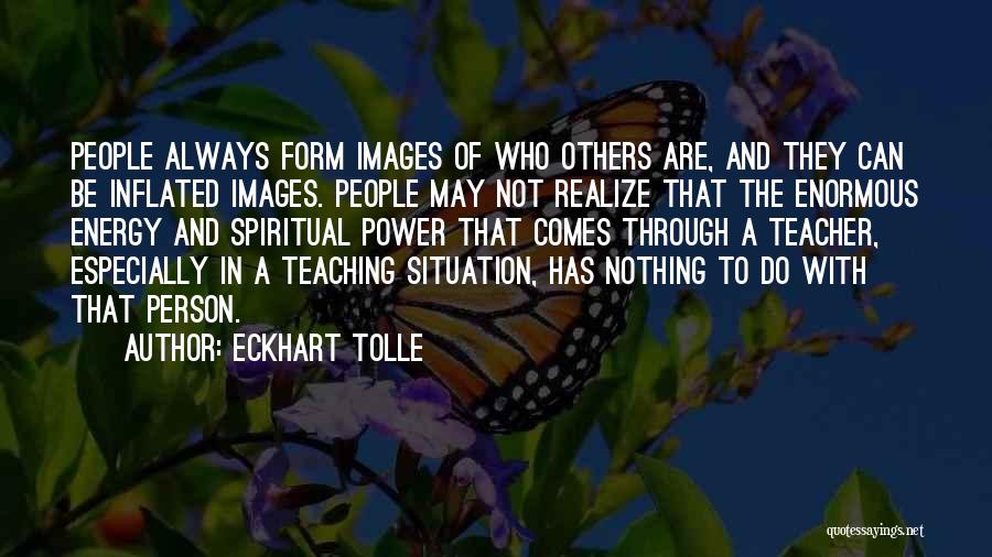 Spiritual Teaching Quotes By Eckhart Tolle