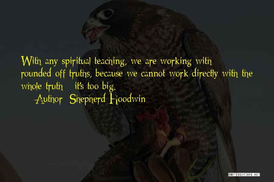 Spiritual Teaching Quotes By Shepherd Hoodwin