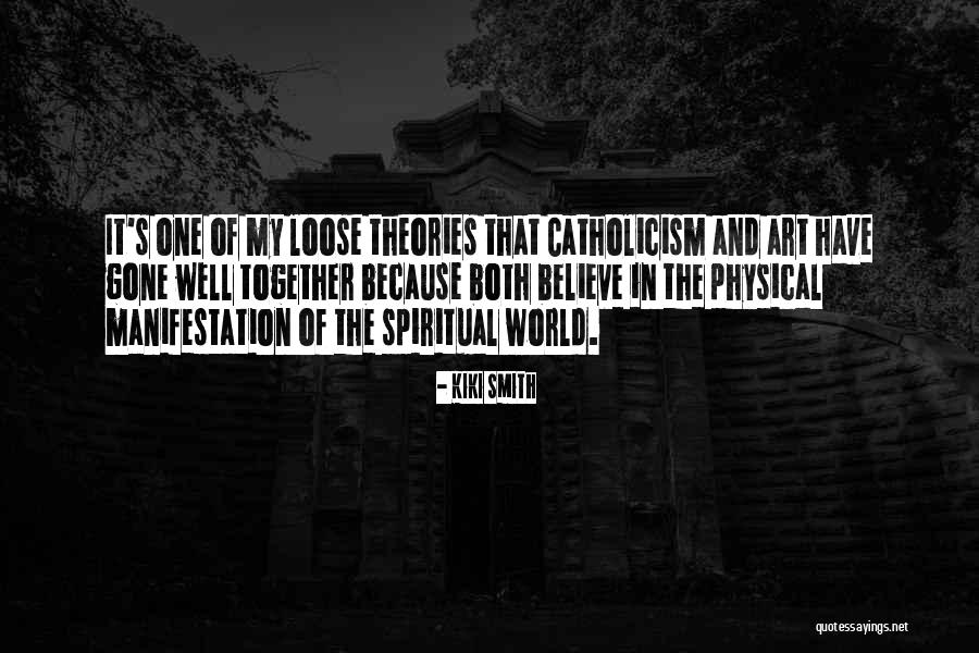 Spiritual Theories Quotes By Kiki Smith Spiritual Theories Quotes By Kiki Smith